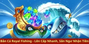 Hướng Dẫn Cách Chơi Bắn Cá Royal Fishing Tại AW88 Rinh Thưởng Lớn